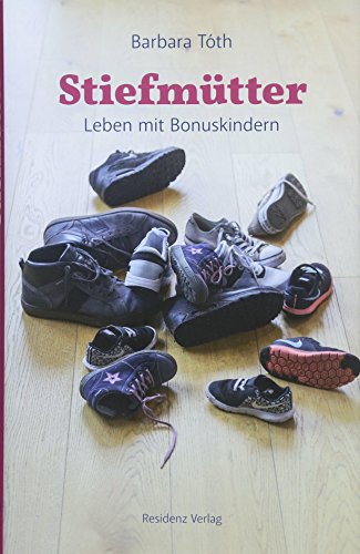 Stiefmütter: Leben mit Bonuskindern von Residenz Verlag