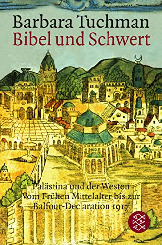 Bibel und Schwert: Palästina und der Westen. Vom Frühen Mittelalter bis zur Balfour-Declaration 1917