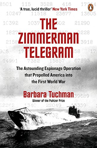 The Zimmermann Telegram: The Astounding Espionage Operation That Propelled America into the First World War von Penguin