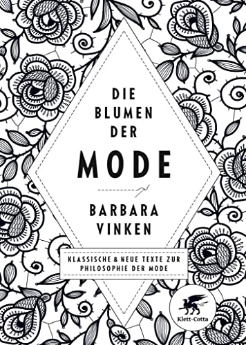 Die Blumen der Mode: Klassische und neue Texte zur Philosophie der Mode