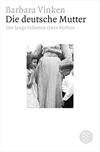 Die deutsche Mutter: Der lange Schatten eines Mythos von FISCHER Taschenbuch