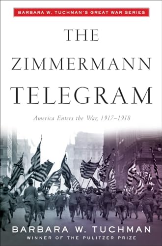The Zimmermann Telegram: America Enters the War, 1917-1918; Barbara W. Tuchman's Great War Series von Random House Trade Paperbacks