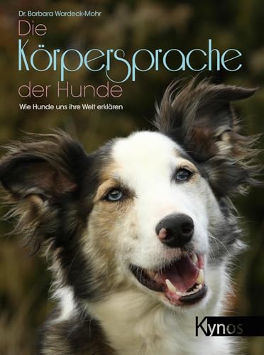 Die Körpersprache der Hunde: Wie Hunde uns ihre Welt erklären von Kynos Verlag