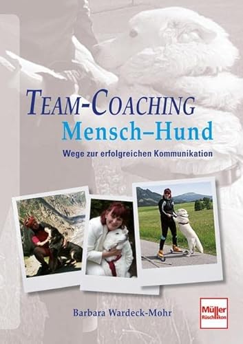 Team-Coaching Mensch - Hund: Wege zur erfolgreichen Kommunikation von Mller Rschlikon