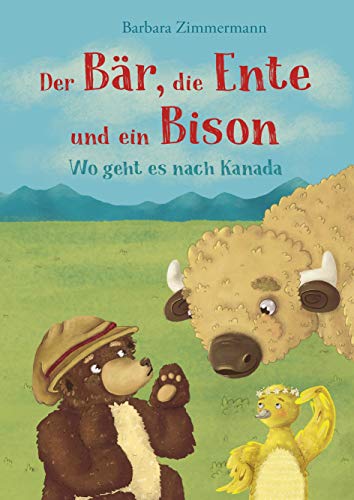 Der Bär, die Ente und ein Bison: Wo geht es nach Kanada von Books on Demand GmbH