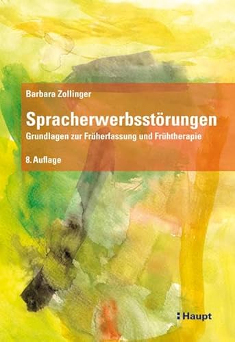 Spracherwerbsstörungen :Grundlagen zur Früherfassung und Frühtherapie von Haupt Verlag AG