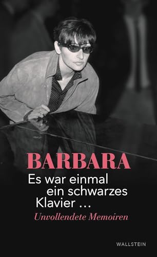 Es war einmal ein schwarzes Klavier ...: Unvollendete Memoiren Es war einmal ein schwarzes Klavier ...: Unvollendete Memoiren von Wallstein Verlag GmbH