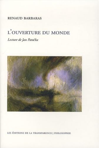 L'ouverture du monde : Lecture de Jan Patocka von TRANSPARENCE
