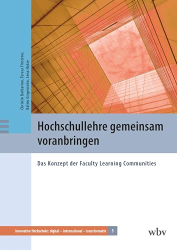 Hochschullehre gemeinsam voranbringen: Das Konzept der Faculty Learning Communities (Innovative Hochschule: digital - international - transformativ) von wbv Publikation