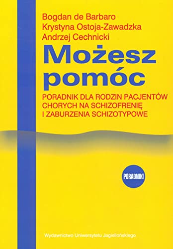 Możesz pomóc: Poradnik dla rodzin pacjentów chorych na schizofrenię i zaburzenia schizotypowe