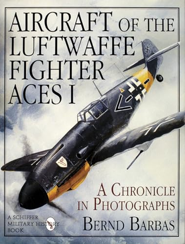 Aircraft of the Luftwaffe Fighter Aces/Book 1: A Chronicle in Photographs (001) (Schiffer Military/Aviation History, Band 1)