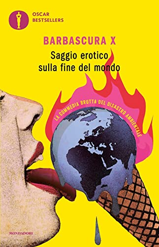 Saggio erotico sulla fine del mondo. La commedia brutta del disastro ambientale (Oscar bestsellers)