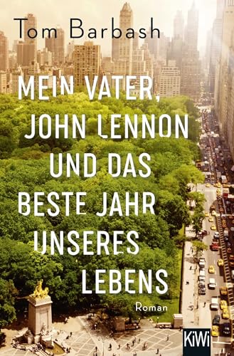 Mein Vater, John Lennon und das beste Jahr unseres Lebens: Roman von KiWi-Taschenbuch