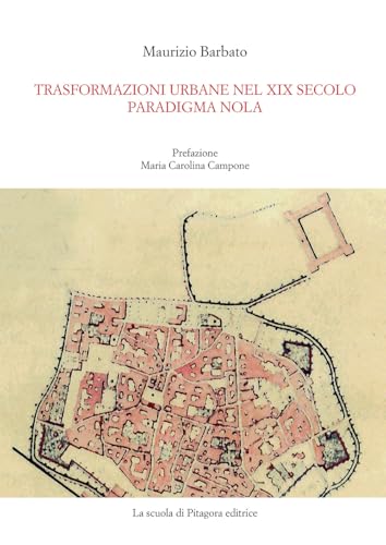 Trasformazioni urbane nel XIX secolo. Paradigma Nola von La Scuola di Pitagora