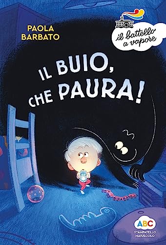 Il buio, che paura! Ediz. a colori (Il battello a vapore. Serie arcobaleno) von Piemme