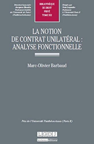 la notion de contrat unilatéral : analyse fonctionnelle: PRIX DE L'UNIVERSITÉ PANTHÉON-ASSAS (PARIS II) (552) von LGDJ