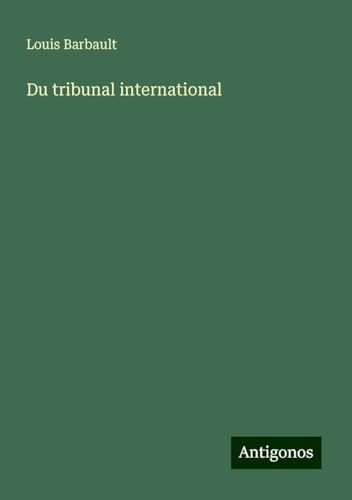 Du tribunal international von Antigonos Verlag