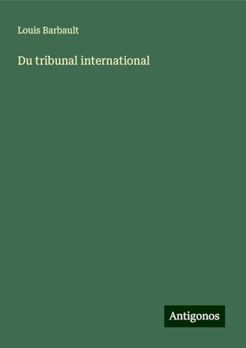 Du tribunal international von Antigonos Verlag