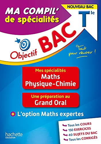 Objectif BAC Tle Ma compil' de spécialités Maths et Physique-Chimie: + Grand Oral + option Maths expertes