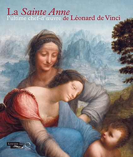 La Sainte Anne: L'ultime Chef-d; oeuvre de Leonard de Vinci