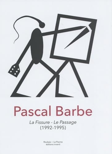 Pascal Barbe, la fissure, le passage: La Fissure - Le Passage (1992-1995) : une donation von INVENIT