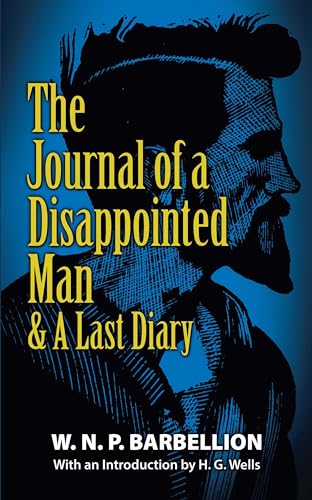 The Journal of a Disappointed Man: & A Last Diary (Dover Literature: Biographical) von Dover Publications