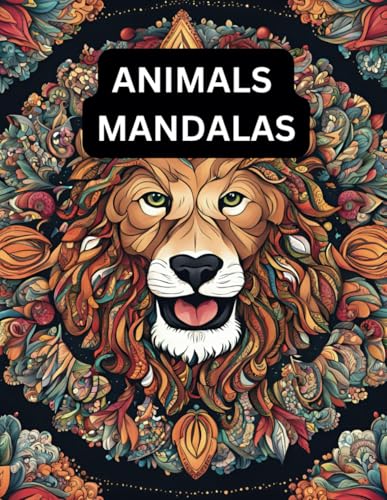 Amazing Animals: Mandalas Designs for Relaxation, Discover a tranquil Journey of Mindful Coloring with stylish Animal Mandalas von Independently published