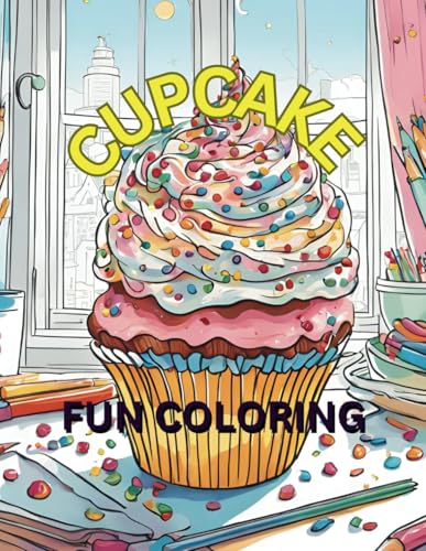Cupcake Creations: Color Adorable Cupcakes, Cakes, Fun and Easy for Kids and Adults, 8.5 by 11 inches von Independently published