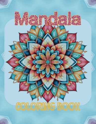 Mindful Mandalas: A Relaxing and Reflective: Stress Relief Coloring Book for Adults and Teens