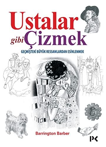 Ustalar Gibi Cizmek: Gecmisteki Büyük Ressamlardan Esinlenmek: Geçmişteki Büyük Ressamlardan Esinlenmek