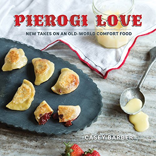 Pierogi Love: New Take on an Old World Comfort Food von Gibbs Smith
