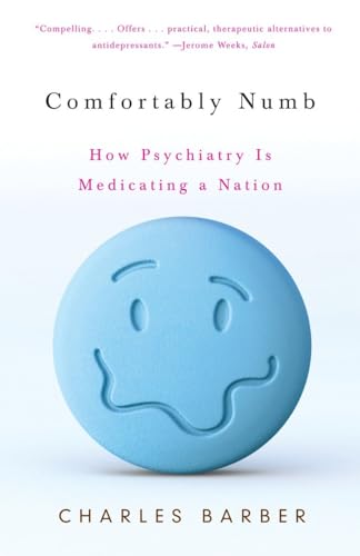 Comfortably Numb: How Psychiatry Is Medicating a Nation