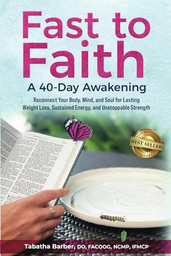 Fast to Faith: A 40-Day Awakening: Reconnect Your Body, Mind and Soul for Lasting Weight Loss, Sustained Energy, and Unstoppable Strength Fast to Faith: A 40-Day Awakening: Reconnect Your Body, Mind and Soul for Lasting Weight Loss, Sustained Energy, and Unstoppable Strength