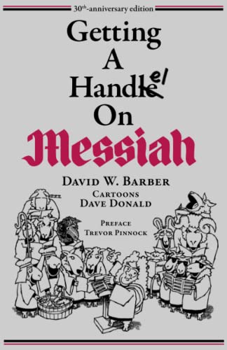 Getting a Handel on Messiah (Music History as it Ought to be Taught, Band 5) von Indent Publishing