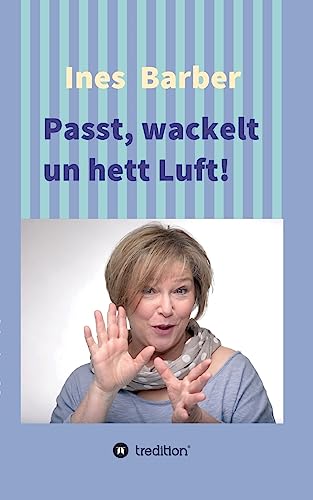 Passt, wackelt un hett Luft!: Plattdeutsche Kurzgeschichten von tredition