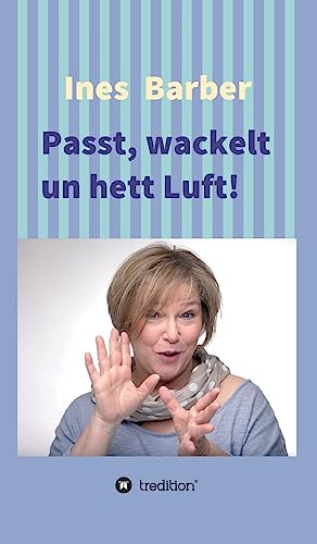Passt, wackelt un hett Luft!: Plattdeutsche Kurzgeschichten von tredition