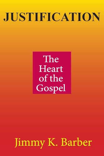 Justification: The Heart of the Gospel Justification: The Heart of the Gospel von Lulu.com