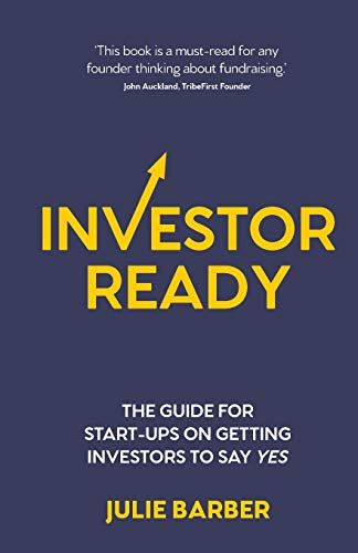 Investor Ready: The guide for start-ups on getting investors to say YES. von Rethink Press