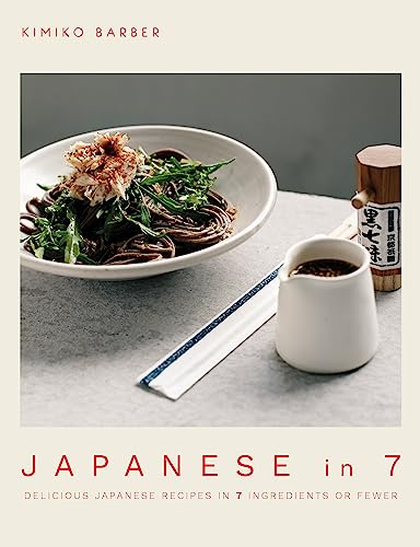 Japanese in 7: Delicious Japanese recipes in 7 ingredients or fewer von Kyle Books