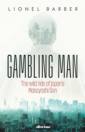 Gambling Man: The Wild Ride of Japan’s Masayoshi Son von Allen Lane