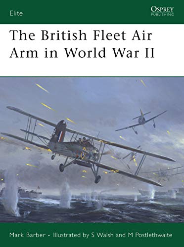 The British Fleet Air Arm in World War II (Elite, 165, Band 165)