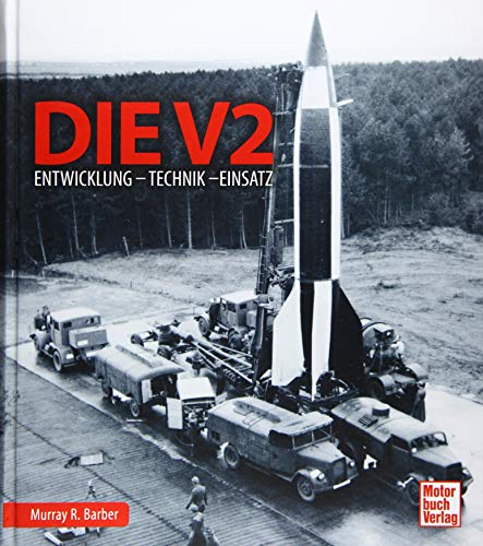 Die V2: Entwicklung - Technik - Einsatz von Motorbuch Verlag