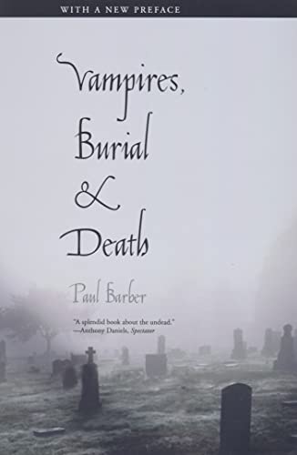 Vampires, Burial, and Death: Folklore and Reality; With a New Preface