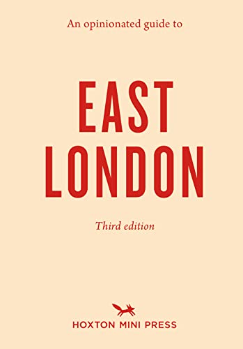 An Opinionated Guide To East London (third Edition) von Hoxton Mini Press