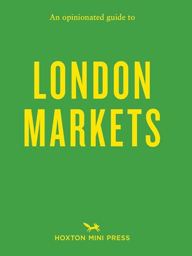 An Opinionated Guide to London Markets von Hoxton Mini Press