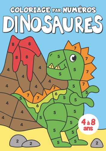 Coloriage par numéros Dinosaures: Apprends les chiffres en t'amusant avec ces gentils petits dinosaures à colorier | Livre de coloriage pour enfants de 4 à 8 ans Coloriage par numéros Dinosaures: Apprends les chiffres en t'amusant avec ces gentils petits dinosaures à colorier | Livre de coloriage pour enfants de 4 à 8 ans