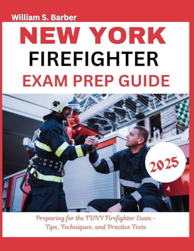 New York Firefighter Exam Prep Guide 2025: Preparing for the FDNY Firefighter Exam - Tips, Techniques, and Practice Tests von Independently published