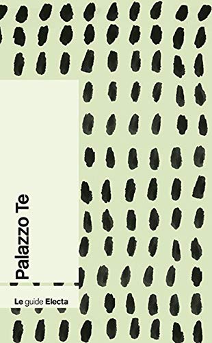 Palazzo Te (Guide arte) von GUIDE ARTE