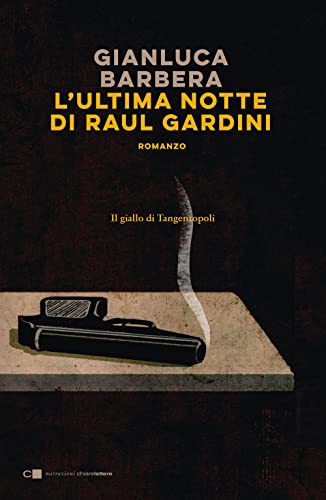 L'ultima notte di Raul Gardini (Narrazioni) von Chiarelettere