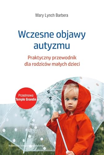 Wczesne objawy autyzmu: Praktyczny przewodnik dla rodziców małych dzieci von Wydawnictwo Uniwersytetu Jagiellońskiego